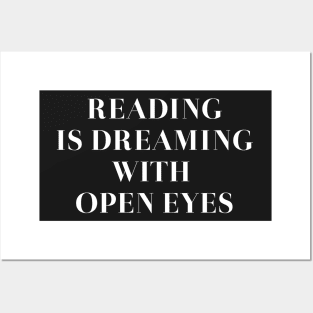 Reading is dreaming with open eyes Posters and Art